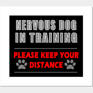 Nervous Dog In Training Keep Your Distance Posters and Art